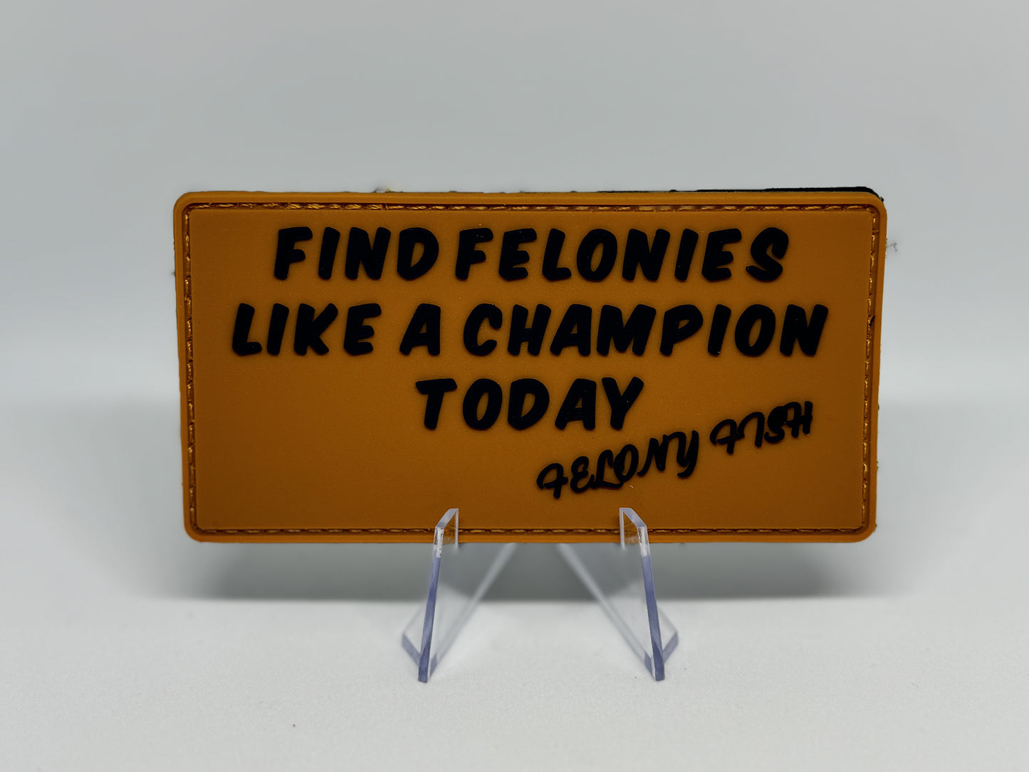 FIND FELONIES LIKE A CHAMPION