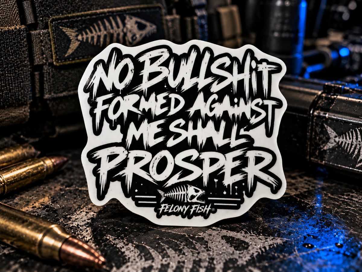 No Bulls*** Formed Against Me Shall Prosper Sticker